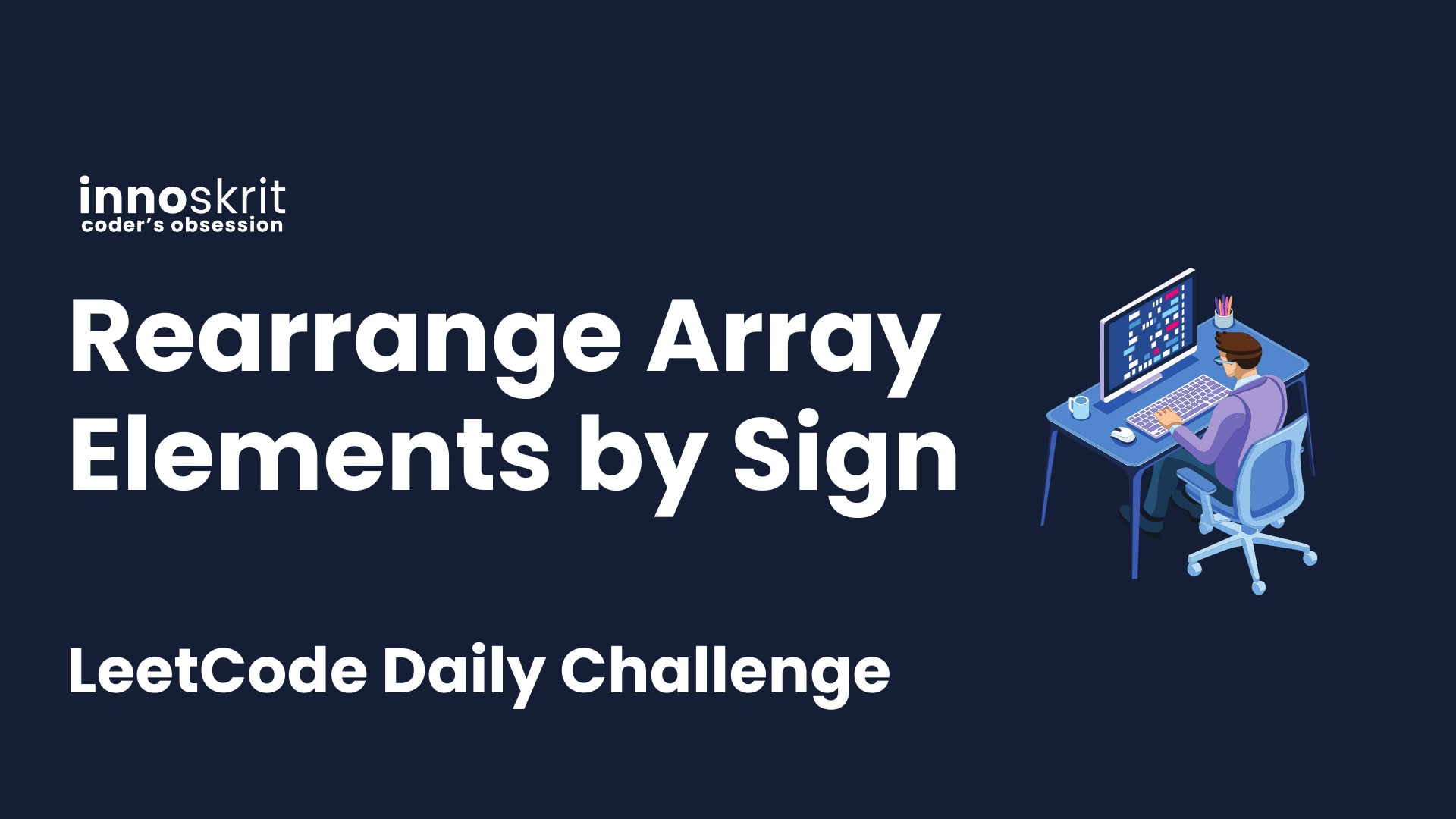 Rearrange Array Elements by Sign - LeetCode Daily Challenge
