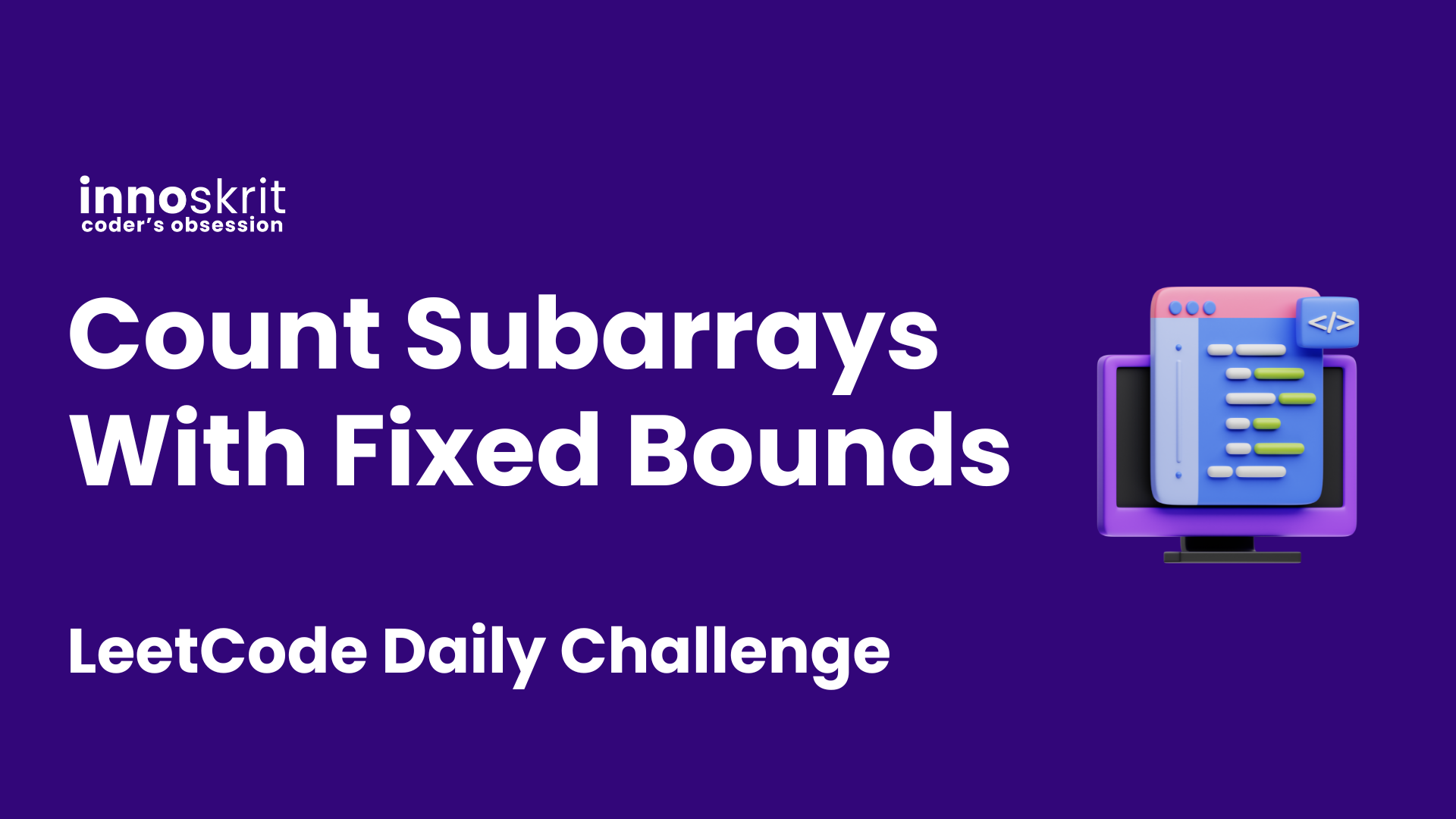 Count Subarrays With Fixed Bounds - LeetCode Daily Challenge
