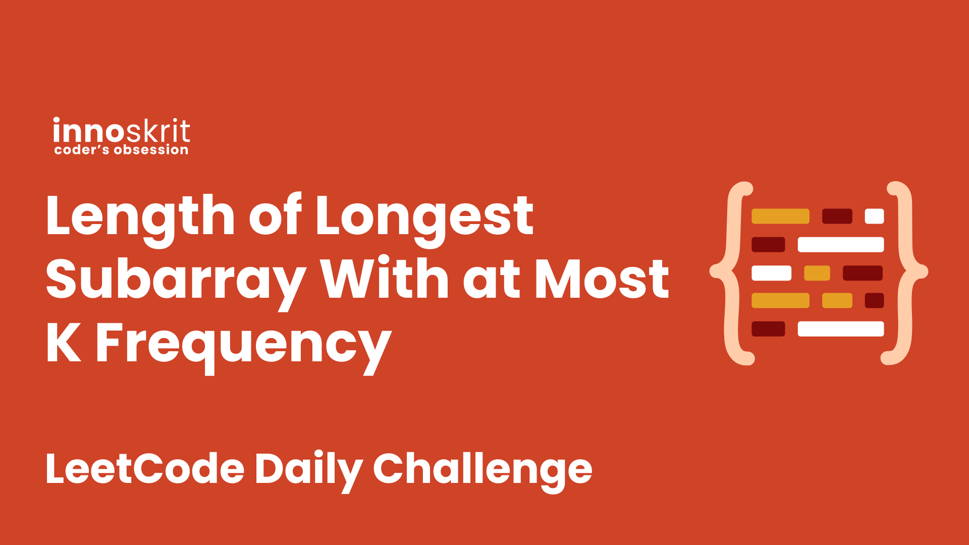 Length of Longest Subarray With at Most K Frequency - LeetCode Daily Challenge