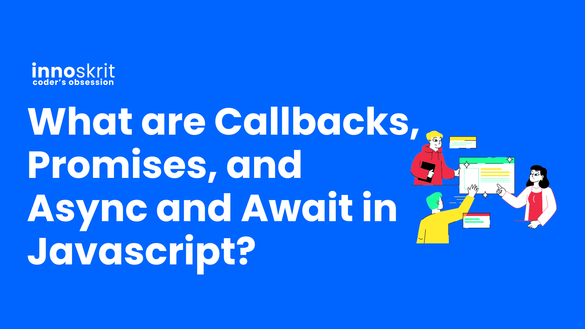 What are Callbacks, Promises, and Async and Await in Javascript?