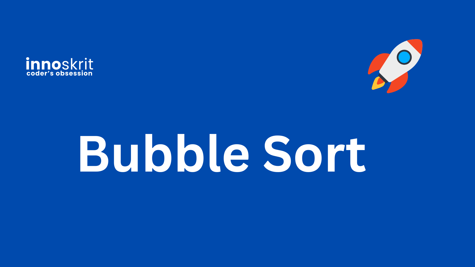 Bubble Sort: Algorithm, Dry Run, Code & Complexity Explained