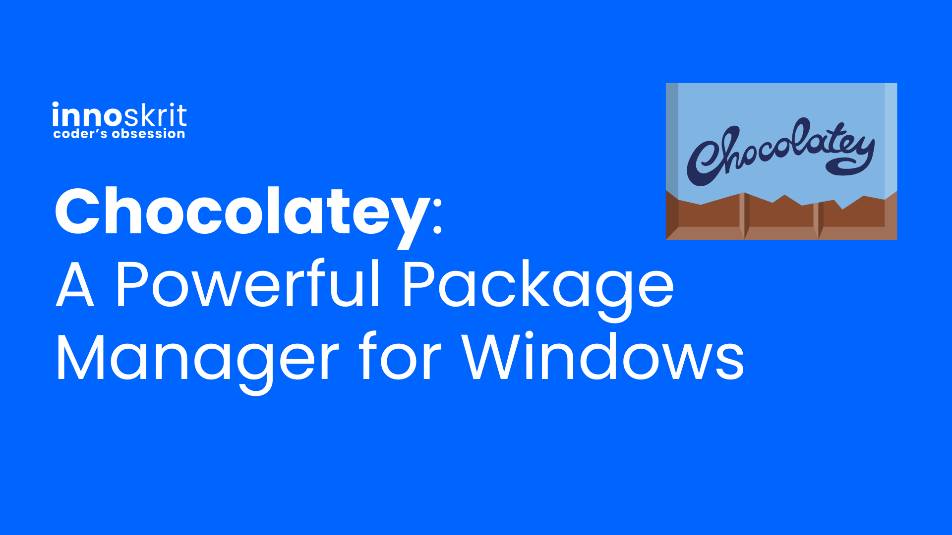 Chocolatey - A Powerful Package Manager for Windows