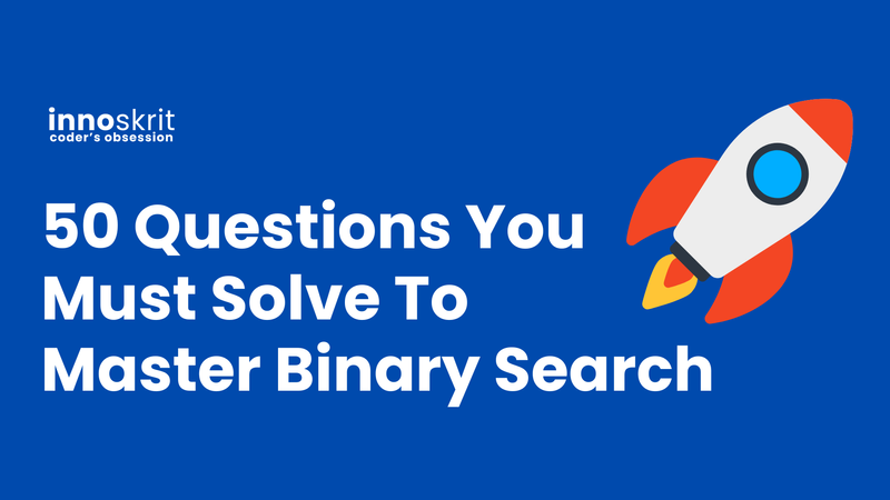 50 Questions You Must Solve To Master Binary Search By Google Software 50 Questions You Must Solve To Master Binary Search By Google Software